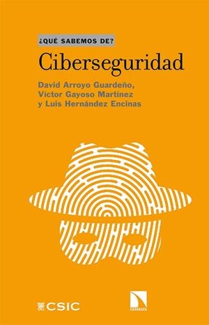 CIBERSEGURIDAD | 9788413521190 | ARROYO GUARDEÑO, DAVID/GAYOSO MARTÍNEZ, VÍCTOR/HERNÁNDEZ ENCINAS, LUIS