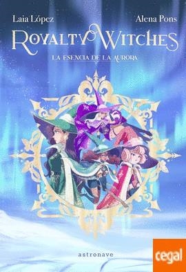 ROYALTY WITCHES 1. LA ESENCIA DE LA AURORA | 9788467943887 | PONS, ALENA/LÓPEZ, LAIA