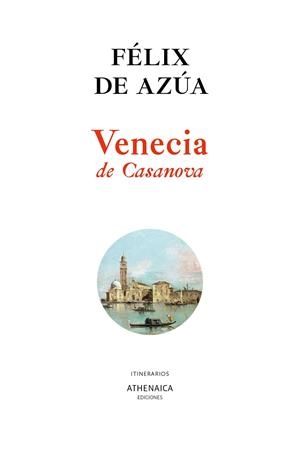 VENECIA DE CASANOVA | 9788418239212 | AZÚA, FÉLIX DE