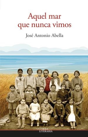 AQUEL MAR QUE NUNCA VIMOS | 9788412065381 | ABELLA MARDONES, JOSÉ ANTONIO