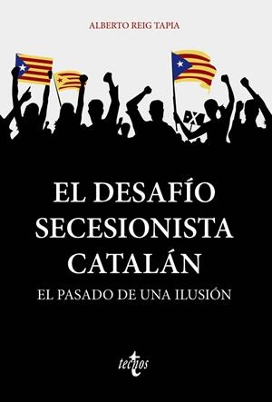 EL DESAFÍO SECESIONISTA CATALÁN | 9788430981359 | REIG TAPIA, ALBERTO