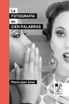 LA FOTOGRAFÍA EN CIEN PALABRAS | 9789508893505 | AMAR PIERRE-JEAN