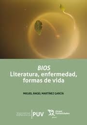BIOS LITERATURA ENFERMEDAD FORMAS DE VIDA | 9788418329531 | MIGUEL ÁNGEL MARTÍNEZ GARCÍA