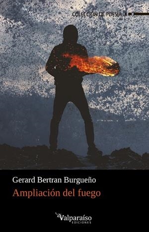 AMPLIACIÓN DEL FUEGO | 9788418082931 | BERTRÁN BURGUEÑO, GERARD