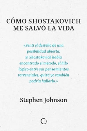 CÓMO SHOSTAKOVICH ME SALVÓ LA VIDA | 9788494997945 | JOHNSON, STEPHEN