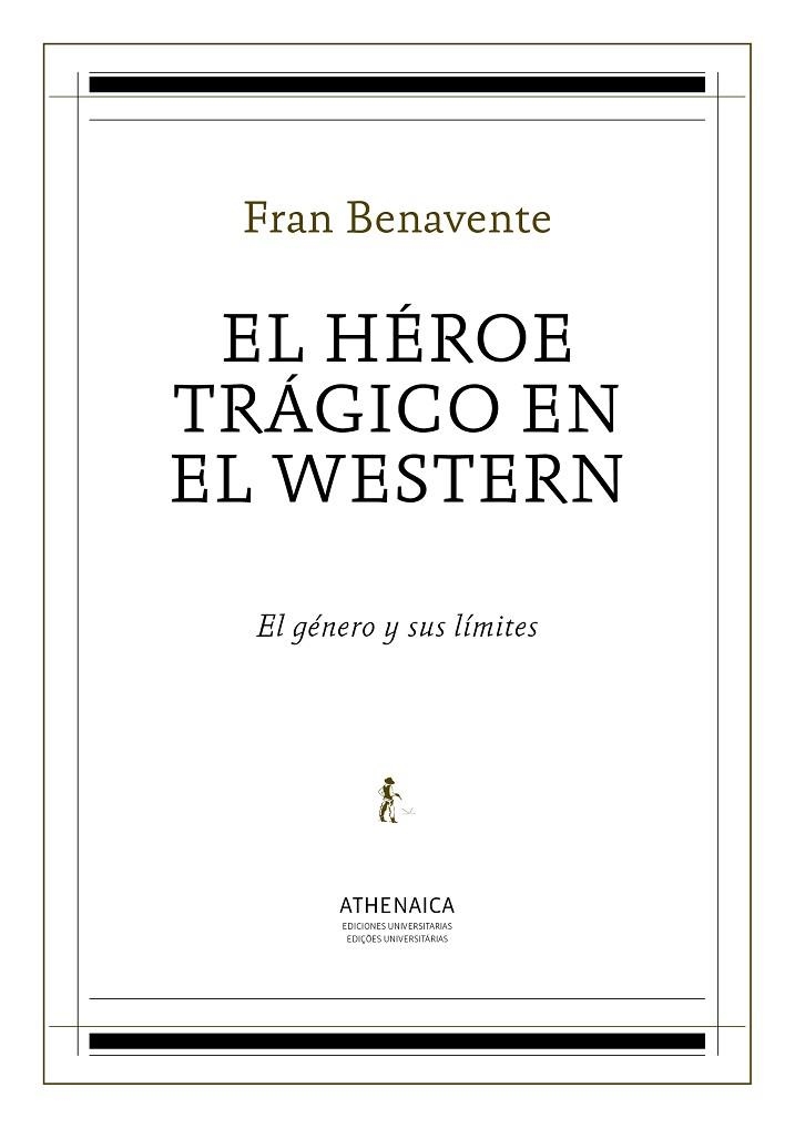EL HÉROE TRÁGICO EN EL WESTERN | 9788416230839 | BENAVENTE BURIAN, FRAN