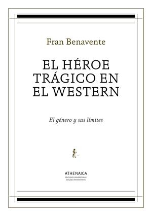 EL HÉROE TRÁGICO EN EL WESTERN | 9788416230839 | BENAVENTE BURIAN, FRAN