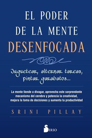 EL PODER DE LA MENTE DESENFOCADA | 9788417030650 | PILLAY, M.D., SRINI