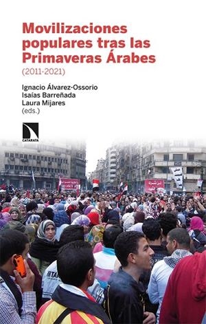 MOVILIZACIONES POPULARES TRAS LAS PRIMAVERAS ÁRABES 2011-21 | 9788413522579 | ÁLVAREZ-OSSORIO ALVARIÑO IGNACIO / AZAOLA PIAZZA BÁRBARA / BARREÑADA BAJO ISAÍAS / BONET ETHEL