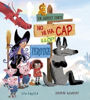 EN AQUEST CONTE NO HI HA CAP LLOP FEROTGE | 9788491454519 | CARTER, LOU