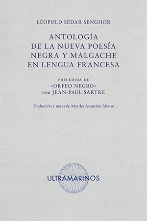 ANTOLOGÍA DE LA NUEVA POESÍA NEGRA Y MALGACHE EN LENGUA FRANCESA | 9788412260236 | SÉDAR SENGHOR, LÉOPOLD