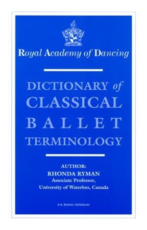 DICTIONARY OF CLASSICAL BALLET TERMINOLOGY : ROYAL ACADEMY OF DANCING) ED. 1998 | 9780952484806 | RHONDA RYMAN