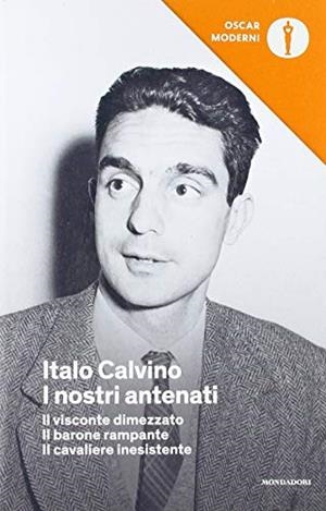 I NOSTRI ANTENATI: IL VISCONTE DIMEZZATO-IL BARONE RAMPANTE-IL CAVALIERE INESISTENTE | 9788804668305 | CALVINO, ITALO