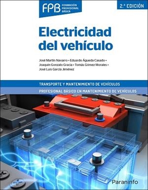 ELECTRICIDAD DEL VEHÍCULO 2.ª EDICIÓN | 9788428342629 | ÁGUEDA CASADO, EDUARDO/GARCÍA JIMÉNEZ, JOSÉ LUIS/GÓMEZ MORALES, TOMÁS/GONZALO GRACIA, JOAQUÍN/MARTÍN