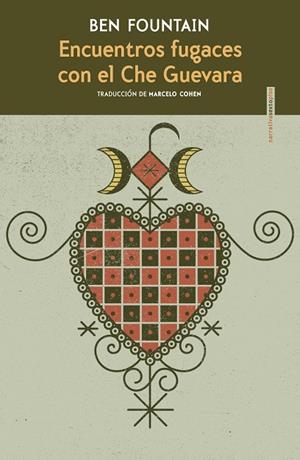 ENCUENTROS FUGACES CON EL CHE GUEVARA | 9788418342233 | FOUNTAIN, BEN