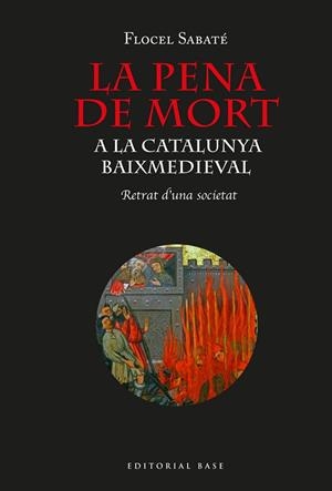 LA PENA DE MORT A LA CATALUNYA BAIXMEDIEVAL | 9788418434464 | SABATÉ I CURULL, FLOCEL