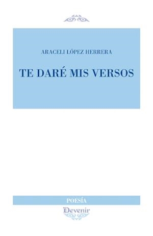 TE DARÉ MIS VERSOS | 9788416459926 | LÓPEZ HERRERA, ARACELI