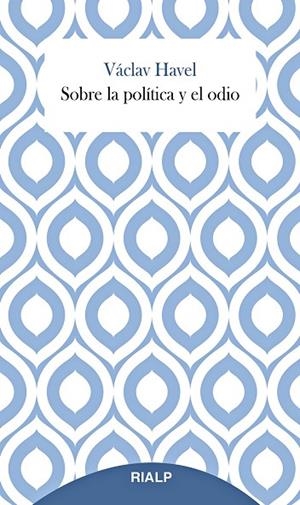 SOBRE LA POLÍTICA Y EL ODIO | 9788432159947 | HAVEL, VÁCLAV