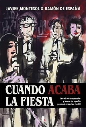 CUANDO ACABA LA FIESTA | 9788418578113 | MONTESOL, JAVIER/ESPAÑA, RAMÓN DE