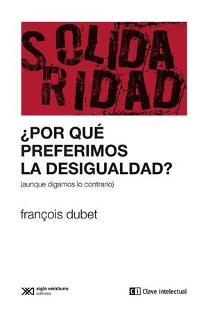 ¿POR QUÉ PREFERIMOS LA DESIGUALDAD? | 9788412448818 | DUBET, FRANÇOIS