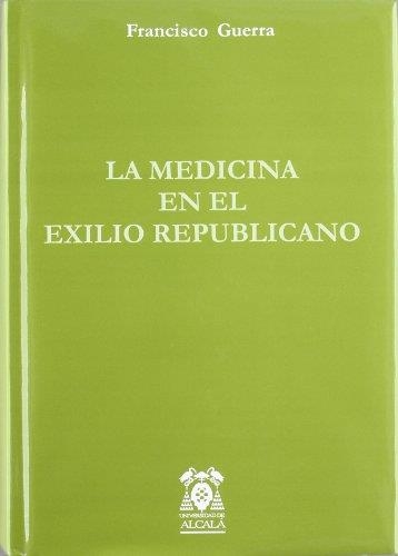 LA MEDICINA EN EL EXILIO REPUBLICANO | 9788481385854 | GUERRA, FRANCISCO