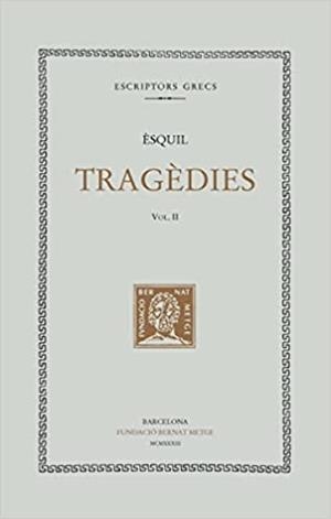 TRAGÈDIES, VOL. II: ELS SET CONTRA TEBES. PROMETEU ENCADENAT | 9788472259997 | ÈSQUIL