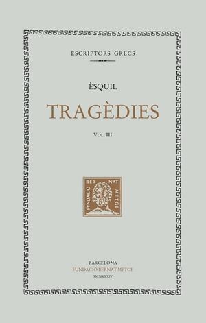 TRAGÈDIES, VOL. III I ÚLTIM: L'ORESTEA | 9788498590012 | ÈSQUIL