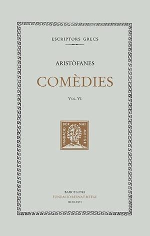 COMÈDIES, VOL. VI I ÚLTIM: LES ASSEMBLEISTES. PLUTUS | 9788472250277 | ARISTÒFANES