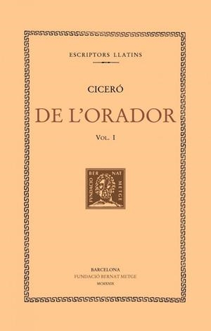 DE L’ORADOR, VOL. I (LLIBRE I) | 9788498591798 | CICERÓ