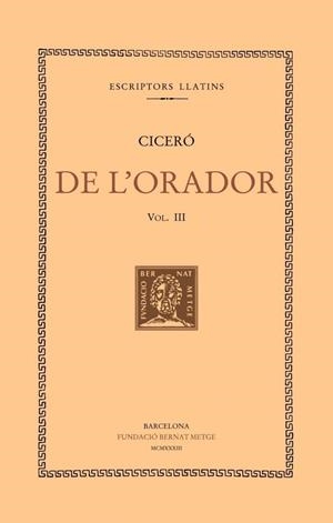 DE L’ORADOR, VOL. III (LLIBRE III) | 9788498591712 | CICERÓ