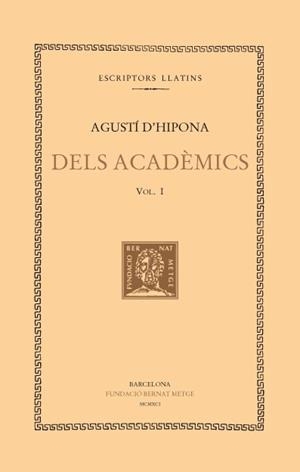 DELS ACADÈMICS, VOL. I | 9788472255098 | AGUSTÍ D'HIPONA
