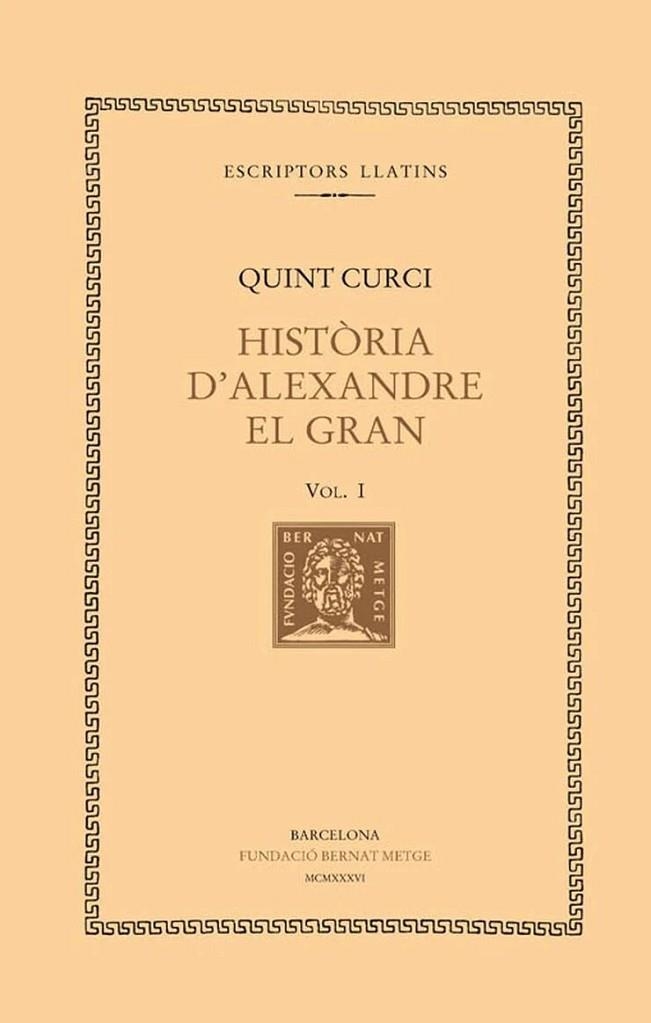 HISTÒRIA D'ALEXANDRE EL GRAN, VOL. I: LLIBRES I-IV | 9788472259171 | QUINT CURCI