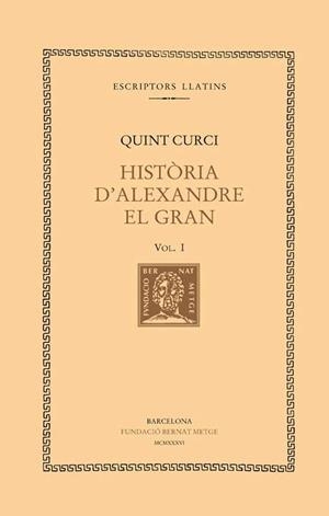 HISTÒRIA D'ALEXANDRE EL GRAN, VOL. I: LLIBRES I-IV | 9788472259171 | QUINT CURCI
