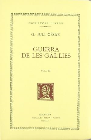 GUERRA DE LES GÀL·LIES, VOL. III I ÚLTIM (LLIBRES VII-VIII) | 9788472250208 | CÈSAR