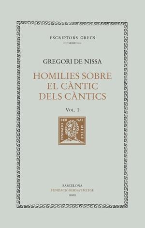 HOMILIES SOBRE EL CÀNTIC DELS CÀNTICS, VOL. I: HOMILIES I-VII | 9788472258266 | GREGORI DE NISSA