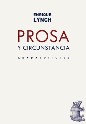 PROSA Y CIRCUNSTANCIA | 9788419008022 | LYNCH FRIGERIO, ENRIQUE