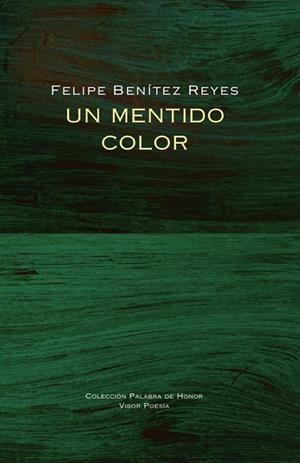 UN MENTIDO COLOR | 9788498956399 | BENÍTEZ REYES, FELIPE
