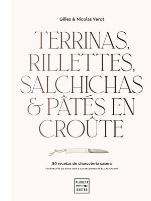 TERRINAS, RILLETTES, SALCHICHAS Y PÂTÉS EN CROÛTE | 9788408248392 | VEROT, GILLES & NICOLAS