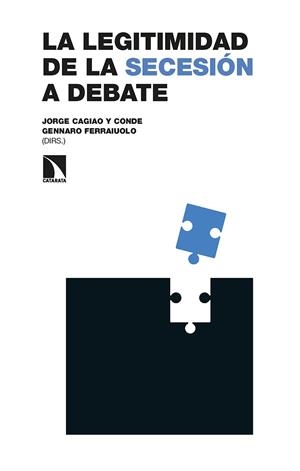 LA LEGITIMIDAD DE LA SECESIÓN A DEBATE | 9788413523637 | CAGIAO Y CONDE, JORGE/BOSSACOMA BUSQUETS, PAU/FERRAIUOLO, GENNARO