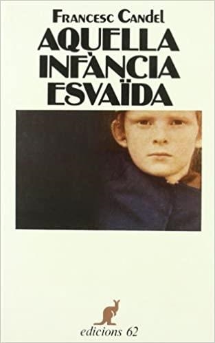 AQUELLA INFÀNCIA ESVAÏDA | 9788429726206 | CANDEL TORTAJADA, FRANCESC