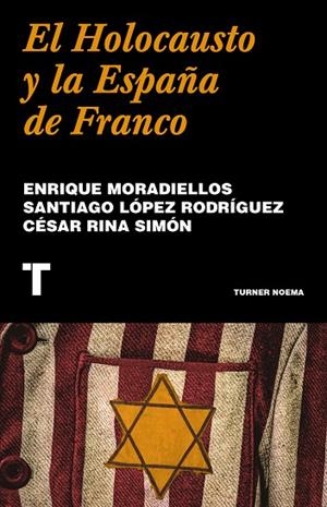 EL HOLOCAUSTO Y LA ESPAÑA DE FRANCO | 9788418895241 | MORADIELLOS, ENRIQUE/LÓPEZ RODRÍGUEZ, SANTIAGO/RINA SIMÓN, CÉSAR