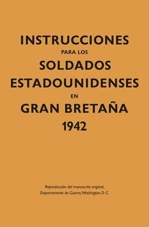 INSTRUCCIONES PARA LOS SOLDADOS ESTADOUNIDENSES EN GRAN BRETA?A, 1942 | 9788418345333 | DEPARTAMENTO DE GUERRA