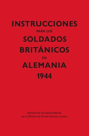INSTRUCCIONES PARA LOS SOLDADOS BRIT?NICOS EN ALEMANIA, 1944 | 9788418345357 | MINISTERIO DE ASUNTOS EXTERIORES