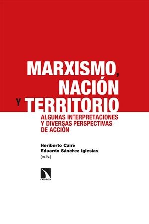 MARXISMO, NACIÓN Y TERRITORIO | 9788413523996 | CAIRO, HERIBERTO/SÁNCHEZ IGLESIAS, EDUARDO