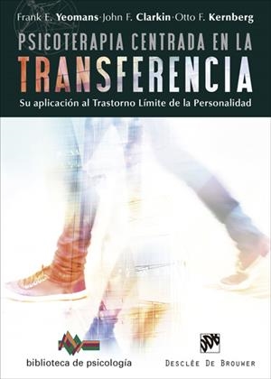 PSICOTERAPIA CENTRADA EN LA TRANSFERENCIA. SU APLICACIÓN AL TRASTORNO LÍMITE DE | 9788433028839 | YEOMANS, FRANK E./CLARKIN, JOHN F./KERNBERG, OTTO F.