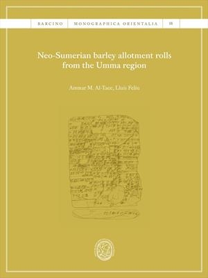 NEO-SUMERIAN BARLEY ALLOTMENT ROLLS FROM THE UMMA REGION | 9788491687375 | AL-TAEE, AMMAR M./FELIU MATEU, LLUÍS