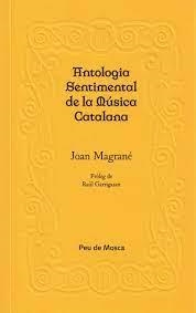 ANTOLOGIA SENTIMENTAL DE LA MÚSICA CATALANA | 9788412499704 | MAGRANÉ FIGUERA, JOAN