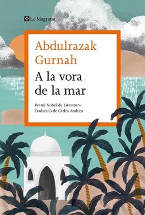A LA VORA DE LA MAR | 9788419013033 | GURNAH, ABDULRAZAK