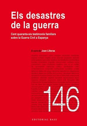ELS DESASTRES DE LA GUERRA. CENT QUARANTA-SIS TESTIMONIS FAMILIARS SOBRE LA GUER | 9788419007056