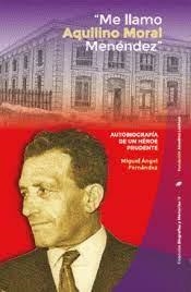 "ME LLAMO AQUILINO MORAL MENÉNDEZ" | 9788412350739 | FERNÁNDEZ, MIGUEL ÁNGEL